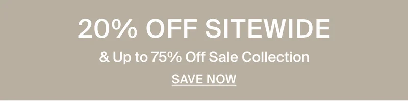 20% Off sitewide and up to 75% off sale collection. Save now.