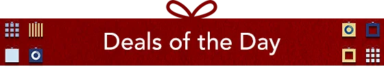 DEALS OF THE DAY