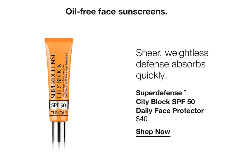 Oil-free face sunscreens. Sheer, weightless defense absorbs quickly. Superdefense™ City Block SPF 50 Daily Face Protector $40 Shop Now