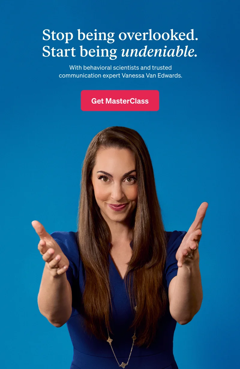 Stop being overlooked. Start being undeniable. With behavioral scientists and trusted communication expert Vanessa Van Edwards.