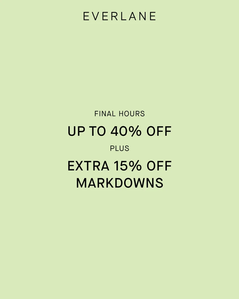 Everlane | Final Hours | Up To 40% Off | Plus Extra 15% Off Markdowns