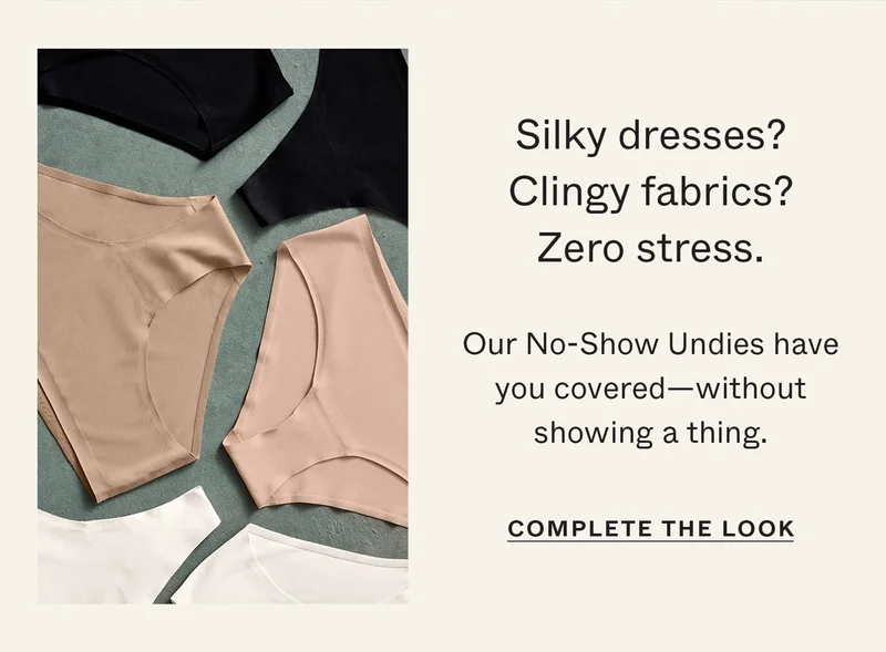 Silky dresses? Clingy fabrics? Zero stress. Our No-Show Undies have you covered—without showing a thing.