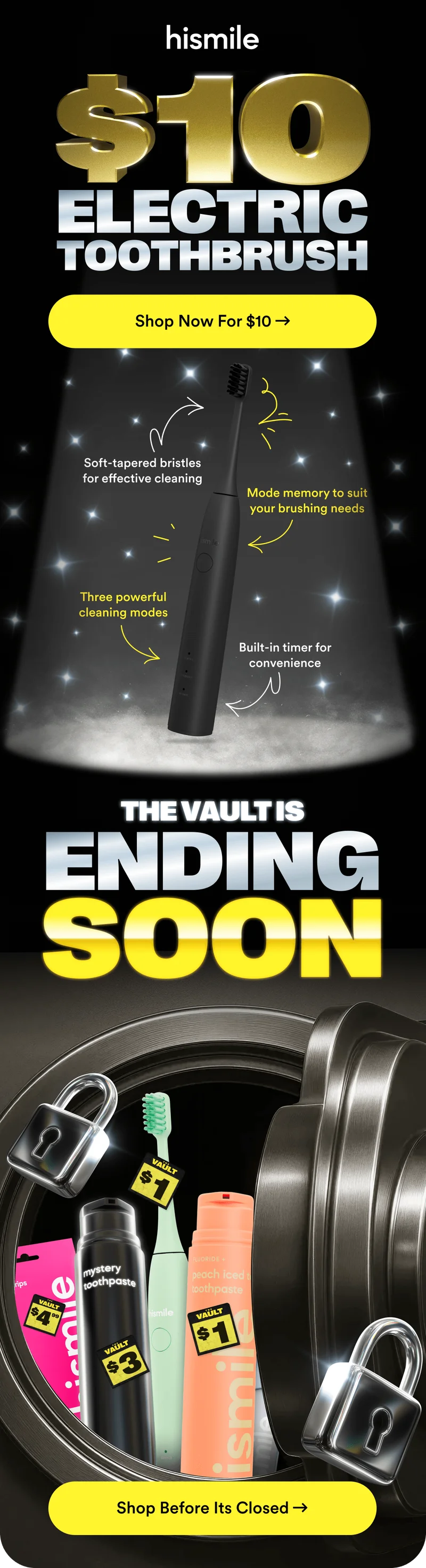 Hismile. $10 Electric Toothbrush. Shop now for $10. The Vault is ending soon! Shop before it's closed!
