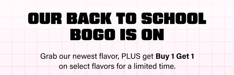 Buy 1, Get 1 on select flavors