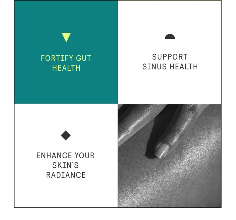 Fortify gut health. Support sinus health. Enhance Your Skin’s Radiance