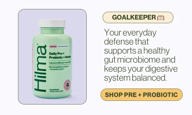 Goalkeeper. Your everyday defense that supports a healthy gut microbiome and keeps your digestive system balanced. Shop Pre + Probiotic.
