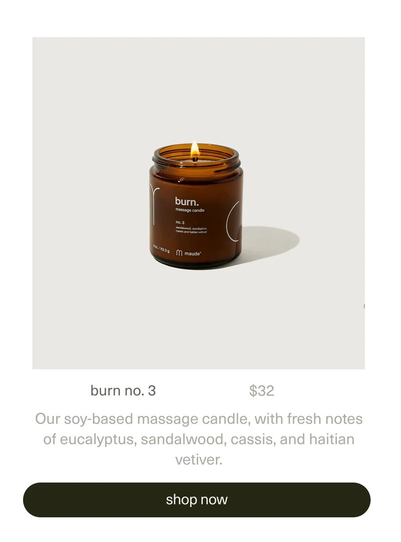 burn no. 3 | Our soy-based massage candle, with fresh notes of eucalyptus, sandalwood, cassis, and haitian vetiver. | [ shop now ]