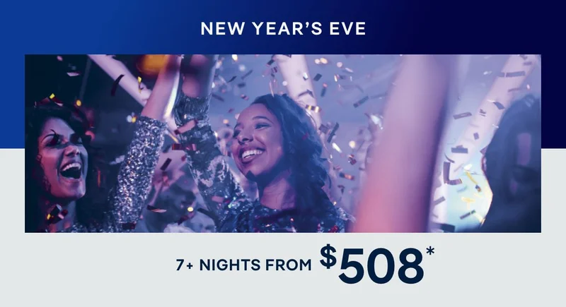 New Year's Eve – 7+ Nights – Click to View Cruises & Book Now