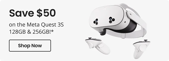 Save $50 on Meta Quest 3S 128GB & 256GB!* | Shop Now