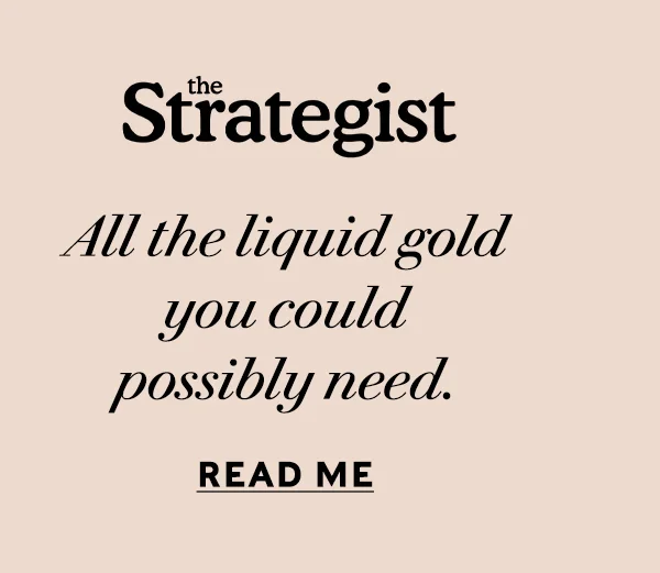THE STRATEGIST   14 of the Very Best Olive Oils  All the liquid gold you could possibly need. READ ME