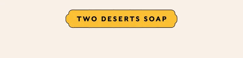 TWO DESERTS SOAP