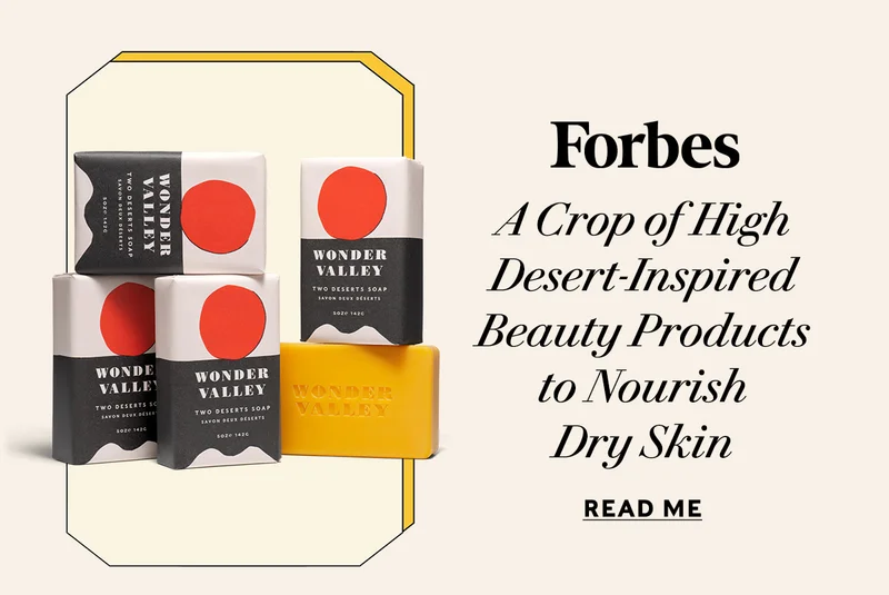 FORBES A Crop of High Desert-Inspired Beauty Products  to Nourish  Dry Skin READ ME