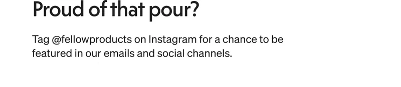 Tag @fellowproducts on Instagram