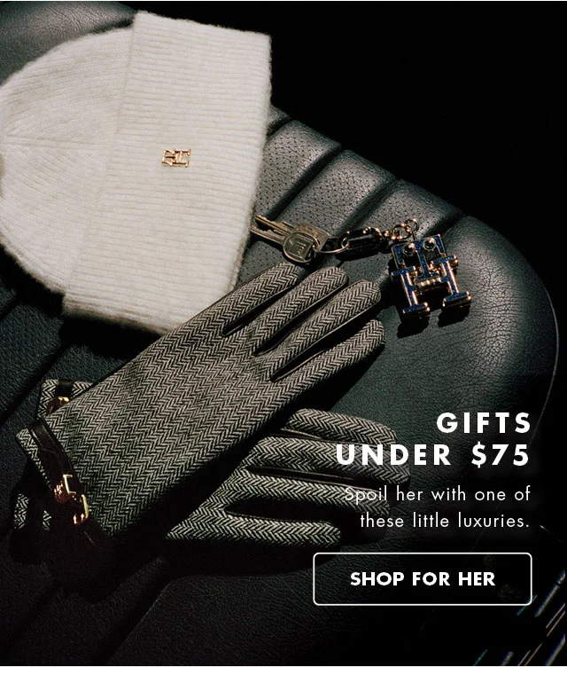 Gifts under $75                                            Spoil her with one fo these little luxuries.                                            Shop For Her
