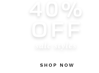 40% Off Sale Styles - Shop Now