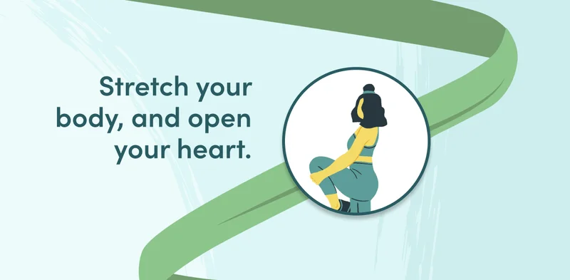 Stretch your body, and open your heart.