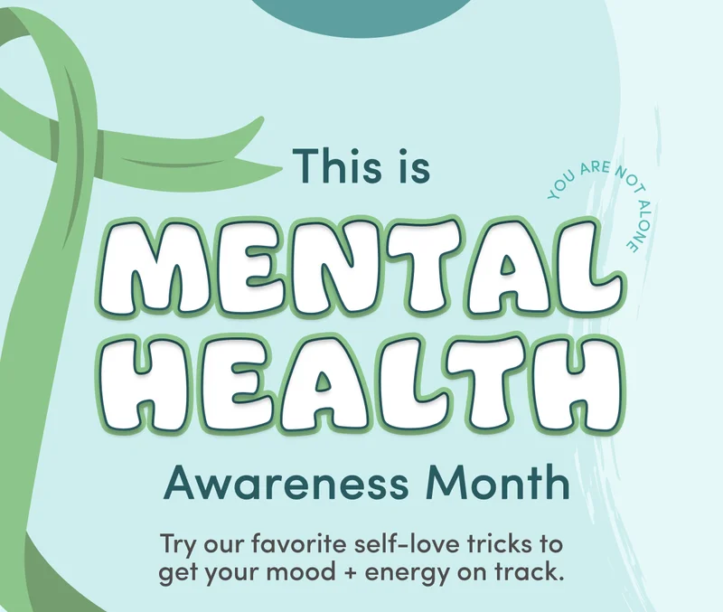 This is Mental Health Awareness Month | Try our favorite self-love tricks to get your mood + energy on track.