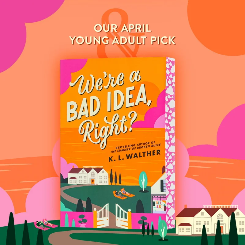 Our April Young Adult Pick: We're a Bad Idea, Right? by K. L. Walther