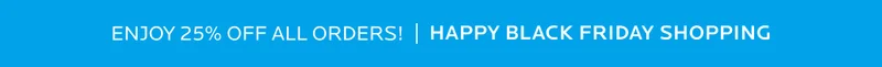 BLACK FRIDAY DEALS | SHOP 25% OFF NOW
