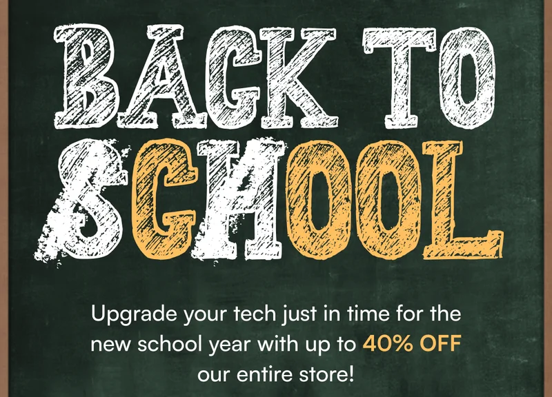 Back to ❌School ✅ Cool - Upgrade your tech just in time for the new school year with up to 40% off our entire store!
