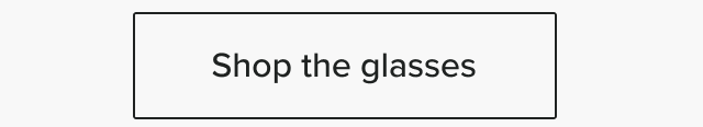 Shop the glasses