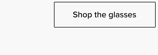 Shop the glasses