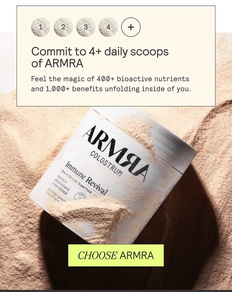 Commit to 4+ daily scoops  of ARMRA  Feel the magic of 400+ bioactive nutrients and 1,000+ benefits unfolding inside of you.