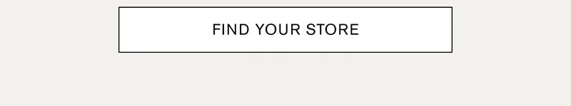FIND YOUR STORE