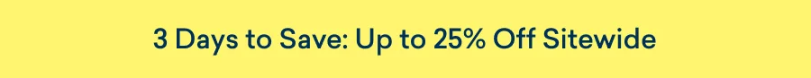 This weekend only: Save up to 25%!
