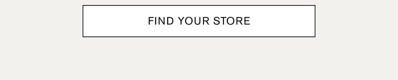 FIND YOUR STORE