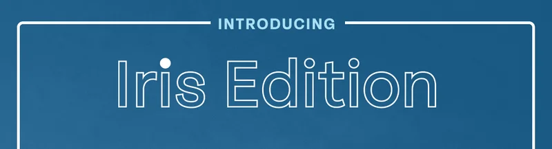 Iris Edition