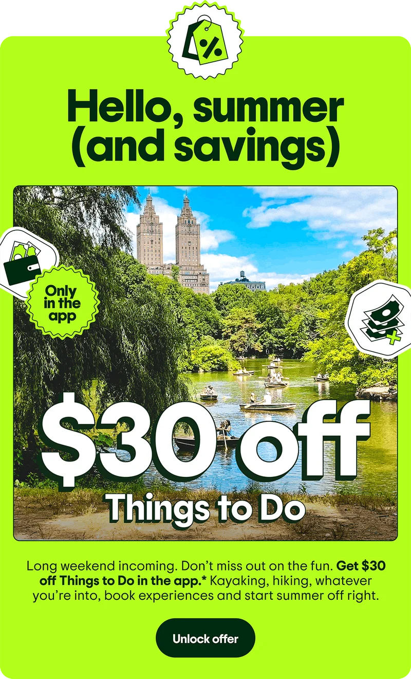 Image Description: Various people kayaking in a lake in the middle of a city park. Illustrations of a wallet, a stack of money and an “Only in the app” sticker are floating around the image. Hello, summer (and savings). $30 off Things to Do. Long weekend incoming. Don’t miss out on the fun. Get $30 off Things to Do in the app.* Kayaking, hiking, whatever you’re into, book experiences and start summer off right. Unlock offer