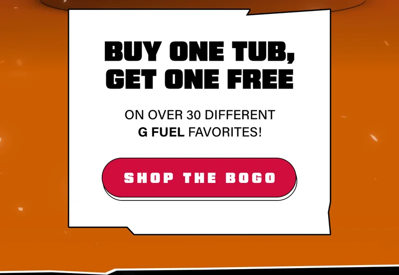 Buy One Tub, Get One Free on over 30 different G FUEL favorites!