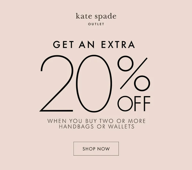 GET AN EXTRA 20% OFF WHEN YOU BUY TWO OR MORE HANDBAGS OR WALLETS