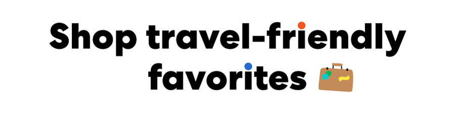 Shop travel-friendly favorites