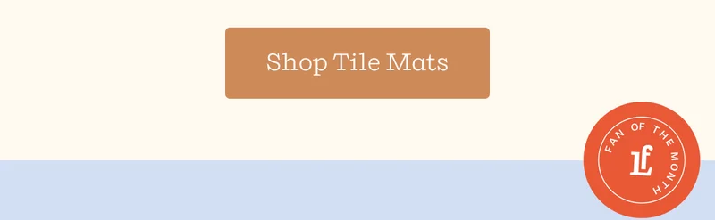 Shop Tile Mats | Fan of the Month