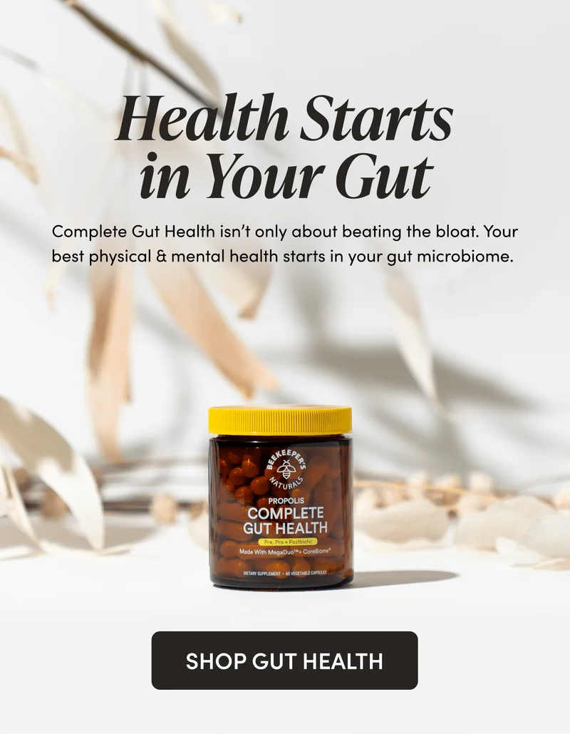 Health Starts in Your Gut   Complete Gut Health isn’t only about beating the bloat. Your best physical & mental health starts in your gut microbiome.
