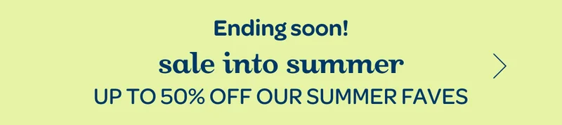 Sale into summer - Up to 50% off our summer faves