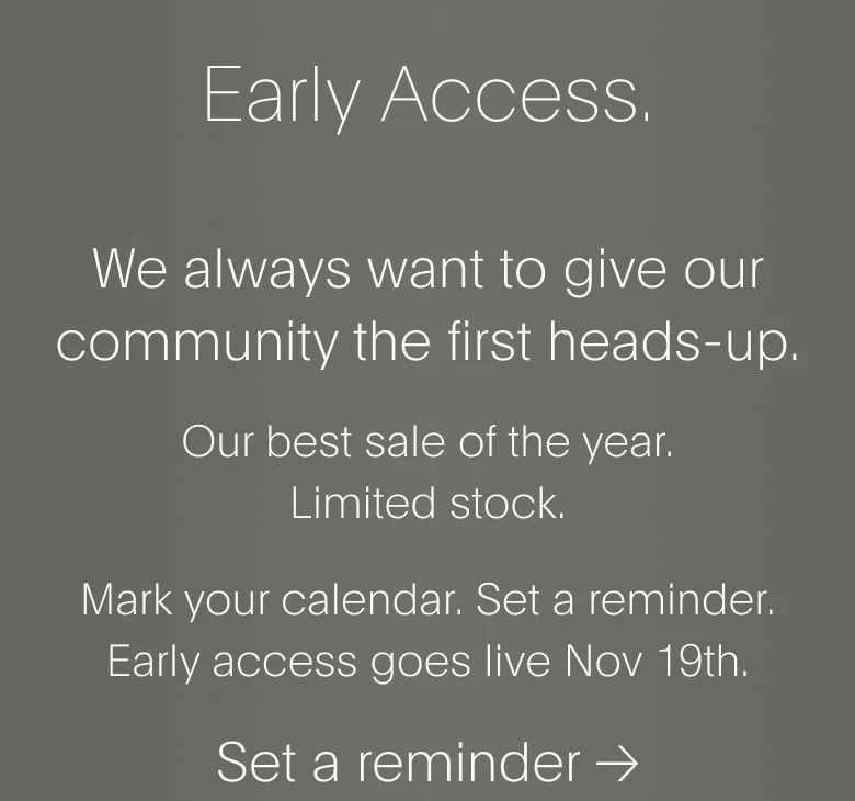 Early Access. We always want to give our community the first heads up. Early access goes live Nov 19th