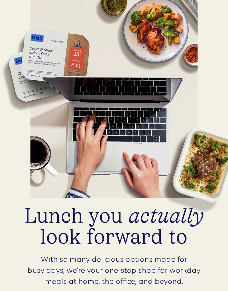 Lunch you actually look forward to. With so many delicious options made for busy days, we're your one stop shop for workday meals at home, the office, and beyond.