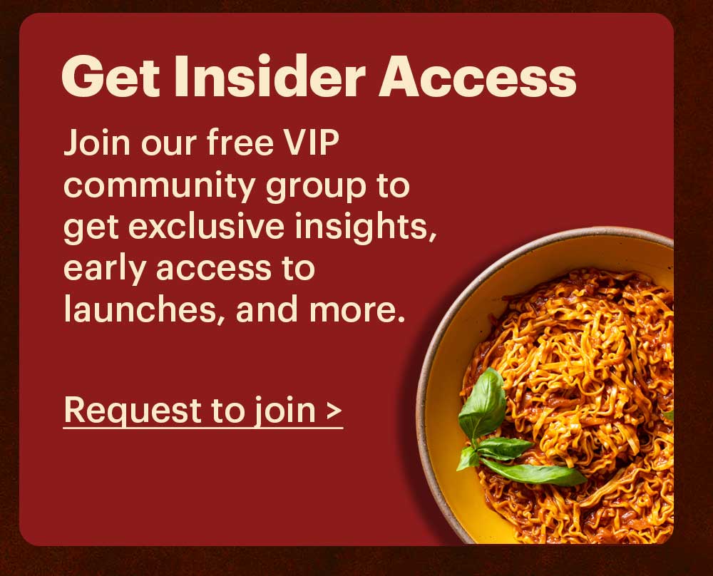 Get Insider Access. Join our free VIP community group to get exclusive insights, early access to launches, and more. Request to join >