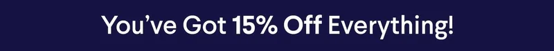 You’ve Got 15% Off Everything!