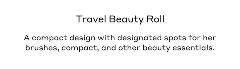 Travel Beauty Roll A compact design with designated spots for her brushes, compact, and other beauty essentials.