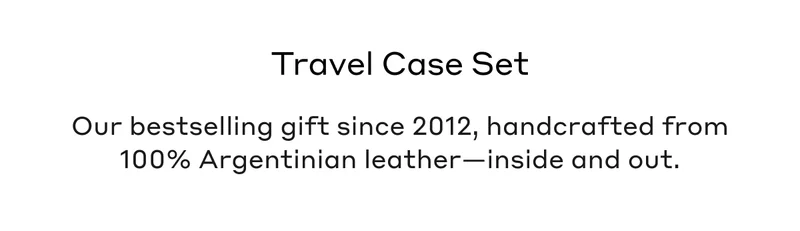 Travel Case Set Our bestselling gift since 2012, handcrafted from 100% Argentinian leather- inside and out.