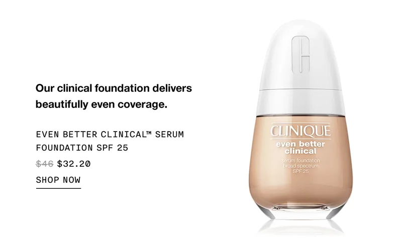 Our clinical foundation delivers beautifully even coverage. EVEN BETTER CLINICAL TM SERUM FOUNDATION SPF 25 $32.20 SHOP NOW