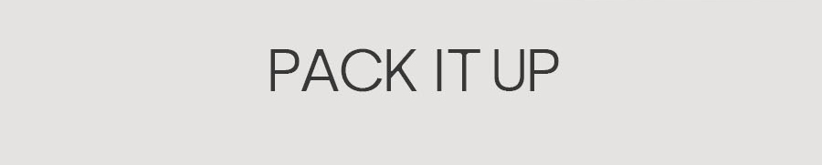 PACK IT UP