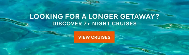Looking for a Longer Getaway? Discover 7+ Night Cruises – Click to View Cruises & Book Now Looking for a Longer Getaway? Discover 7+ Night Cruises – Click to View Cruises & Book Now