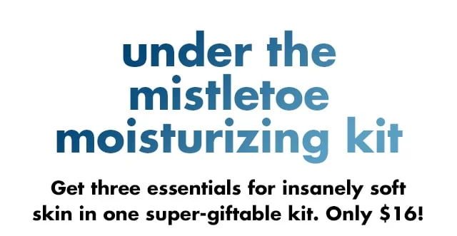 get three essentials for insanely soft skin