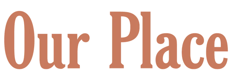 Our Place