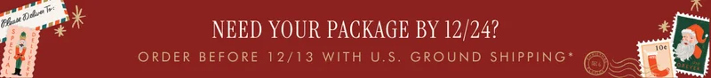 Need your package by 12/24? Order before 12/13 with u.s. ground shipping*